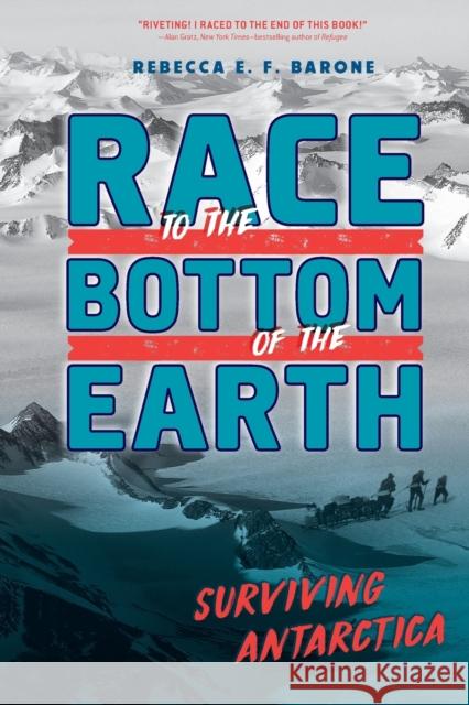 Race to the Bottom of the Earth: Surviving Antarctica Rebecca E. F. Barone 9781250866073 Square Fish