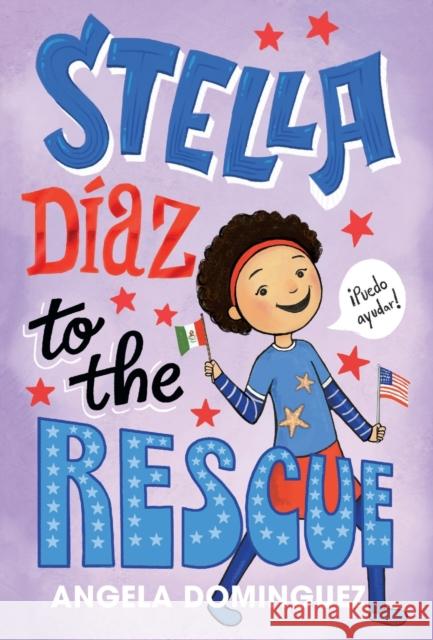 Stella Díaz to the Rescue Dominguez, Angela 9781250866479