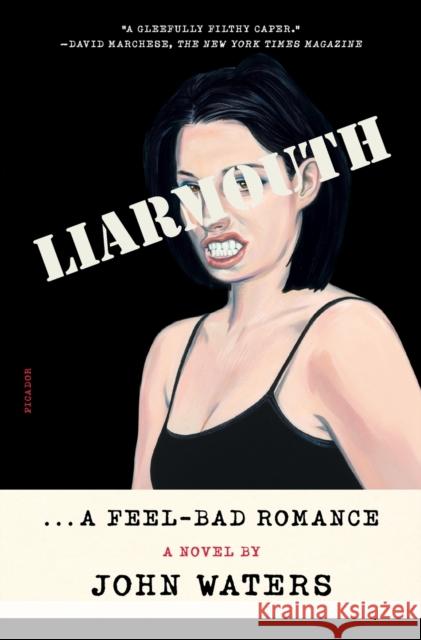 Liarmouth: A Feel-Bad Romance John Waters 9781250867230