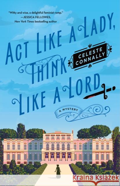 Act Like a Lady, Think Like a Lord Celeste Connally 9781250867551 Minotaur Books,US