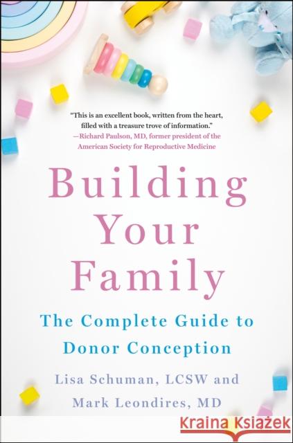 Building Your Family: The Complete Guide to Donor Conception Lisa Schuman Mark Leondires 9781250868268