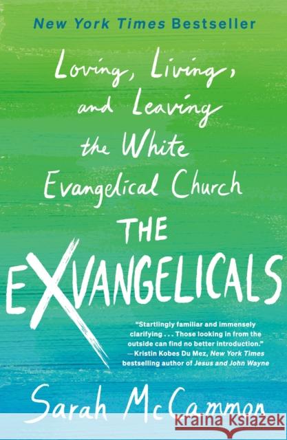 The Exvangelicals: Loving, Living, and Leaving the White Evangelical Church Sarah McCammon 9781250870322 St. Martin's Griffin