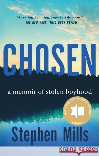 Chosen: A Memoir of Stolen Boyhood Stephen Mills 9781250871152