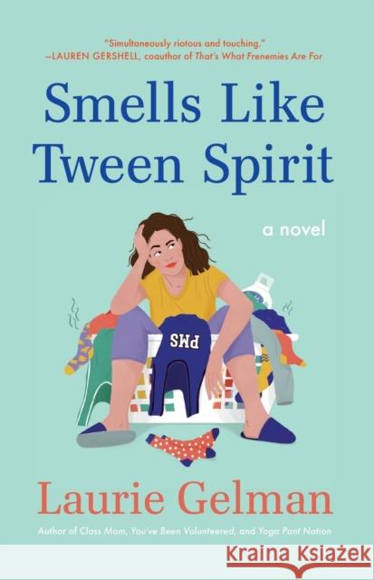 Smells Like Tween Spirit Laurie Gelman 9781250871510