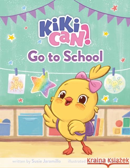 Kiki Can! Go to School: A Canticos Original Picture Book Susie Jaramillo 9781250872029