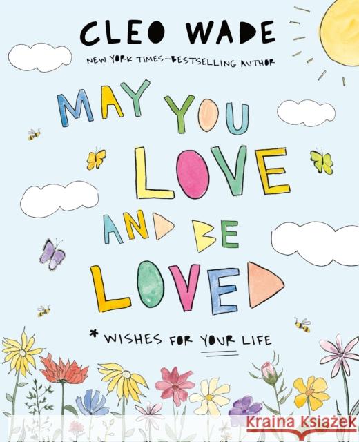 May You Love and Be Loved: Wishes for Your Life Cleo Wade 9781250873958 Feiwel & Friends