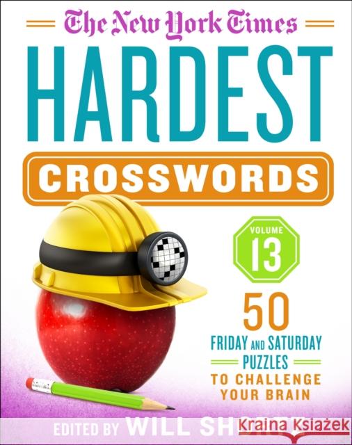 The New York Times Hardest Crosswords Volume 13: 50 Friday and Saturday Puzzles to Challenge Your Brain New York Times                           Will Shortz 9781250875747 St. Martin's Griffin