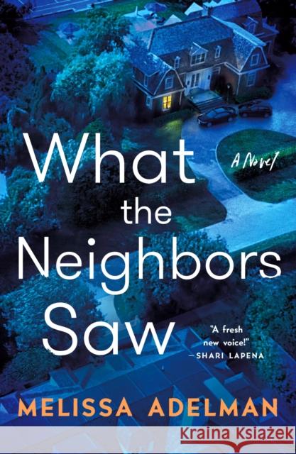 What the Neighbors Saw: A Novel Melissa Adelman 9781250876584 Minotaur Books