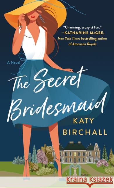 The Secret Bridesmaid Katy Birchall 9781250876997 St. Martin's Press