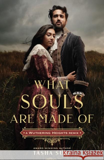 What Souls Are Made Of: A Wuthering Heights Remix Tasha Suri 9781250878915 Square Fish