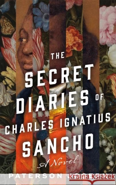 The Secret Diaries of Charles Ignatius Sancho: A Novel Paterson Joseph 9781250880376 Henry Holt and Co.