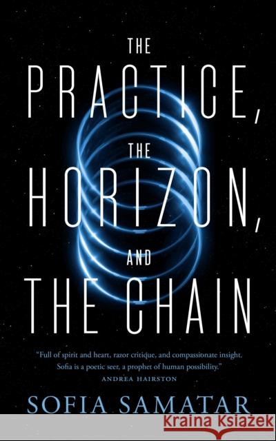 The Practice, the Horizon, and the Chain Sofia Samatar 9781250881809