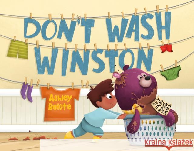 Don't Wash Winston Ashley Belote 9781250883056 Feiwel and Friends