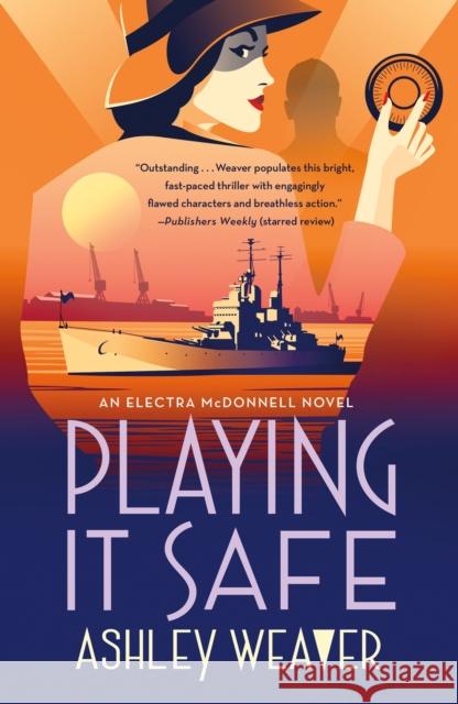 Playing It Safe: An Electra McDonnell Novel Ashley Weaver 9781250885890 St. Martin's Publishing Group