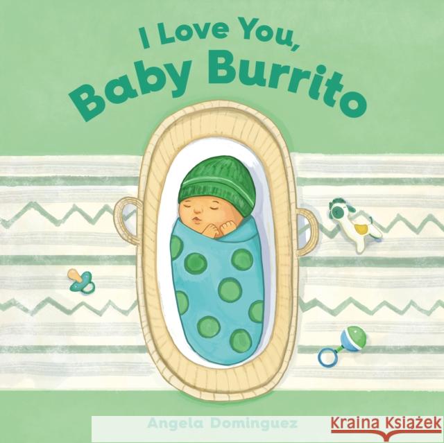 I Love You, Baby Burrito Angela Dominguez 9781250886842