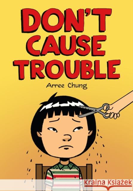 Don't Cause Trouble Arree Chung Arree Chung 9781250887306 Henry Holt & Company