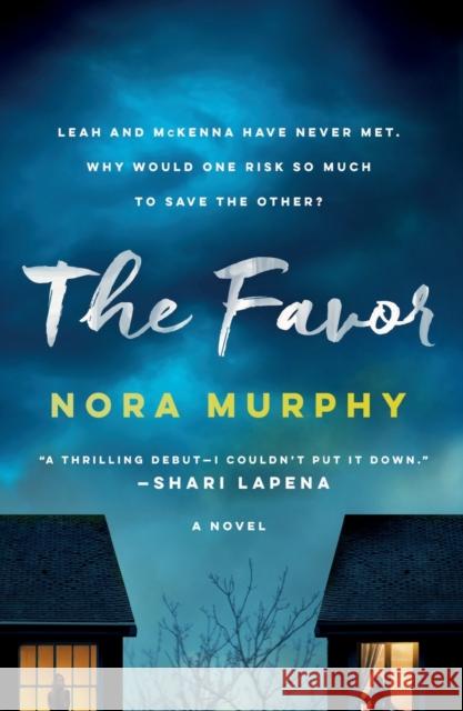 The Favor: A Novel Nora Murphy 9781250888198 St. Martin's Publishing Group