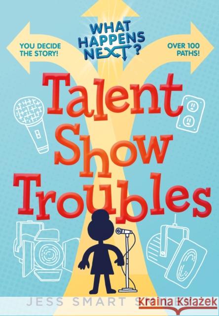 What Happens Next?: Talent Show Troubles Jess Smart Smiley 9781250889263 Roaring Brook Press