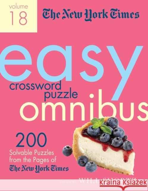 The New York Times Easy Crossword Puzzle Omnibus Volume 18: 200 Solvable Puzzles from the Pages of The New York Times New York Times                           Will Shortz 9781250890658 St. Martin's Griffin