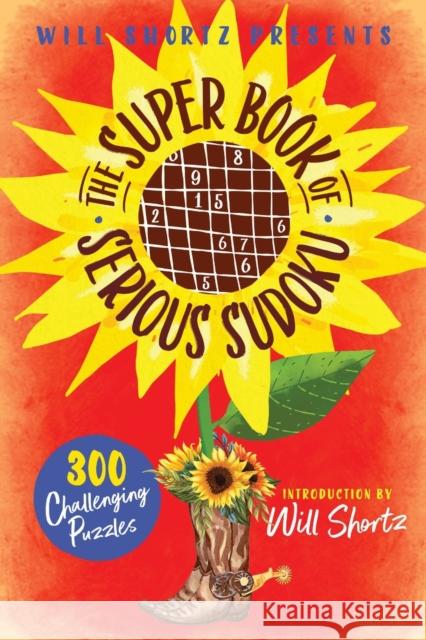 Will Shortz Presents The Super Book of Serious Sudoku Will Shortz 9781250891495 St. Martin's Publishing Group