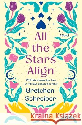 All the Stars Align Gretchen Schreiber 9781250892188 Wednesday Books