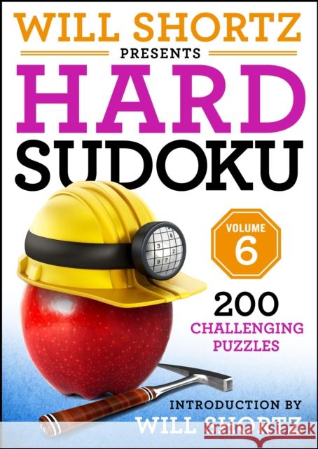 Will Shortz Presents Hard Sudoku Volume 6: 200 Challenging Puzzles Shortz, Will 9781250892591 St. Martin's Publishing Group