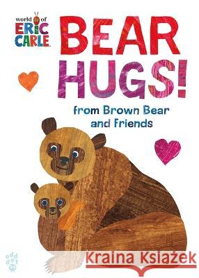 Bear Hugs! from Brown Bear and Friends (World of Eric Carle) Oversize Edition Odd Dot                                  Eric Carle 9781250892782 Odd Dot