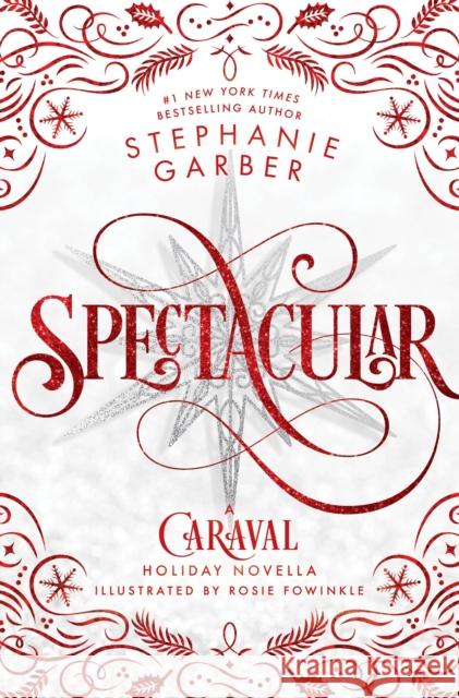 Spectacular: A Caraval Holiday Novella Stephanie Garber 9781250893406