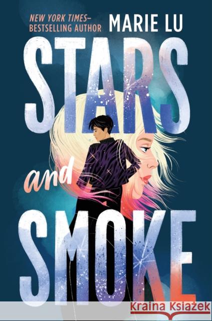 Stars and Smoke Marie Lu 9781250894021 Roaring Brook Press