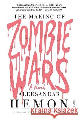 Making of Zombie Wars Aleksandar Hemon 9781250894823