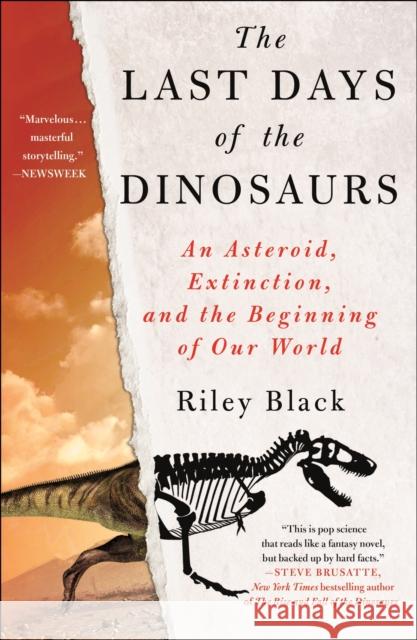 The Last Days of the Dinosaurs: An Asteroid, Extinction, and the Beginning of Our World Riley Black 9781250894861 St. Martin's Publishing Group