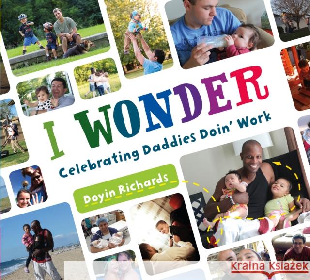 I Wonder: Celebrating Daddies Doin' Work Doyin Richards 9781250895301 Square Fish