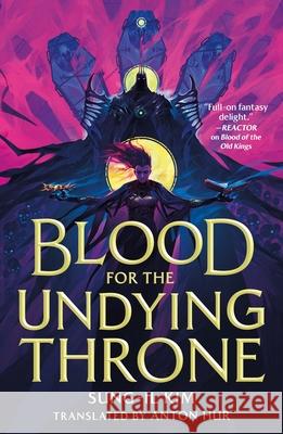 Blood for the Undying Throne Sung-Il Kim Anton Hur 9781250895387 Tor Books