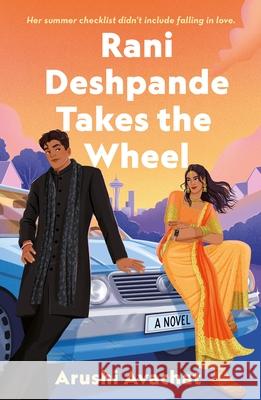 Rani Deshpande Takes the Wheel Arushi Avachat 9781250895912 Wednesday Books