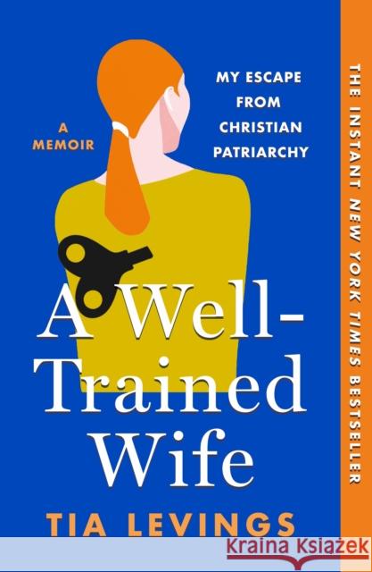 A Well-Trained Wife: My Escape from Christian Patriarchy Tia Levings 9781250898050 St. Martin's Essentials