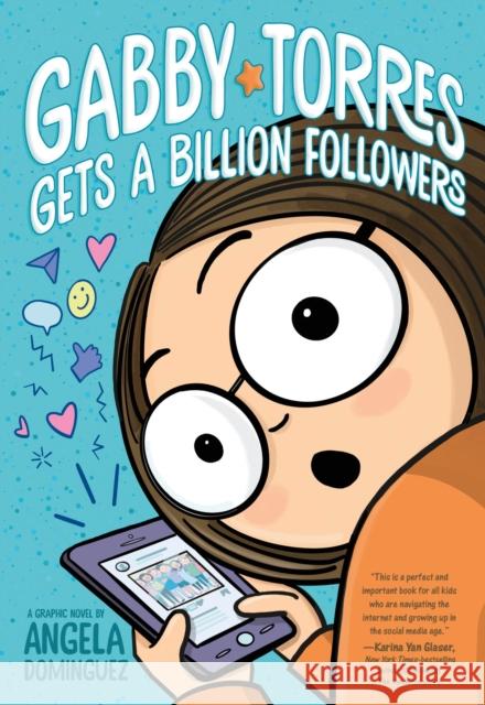 Gabby Torres Gets a Billion Followers Angela Dominguez Angela Dominguez 9781250901361 Roaring Brook Press