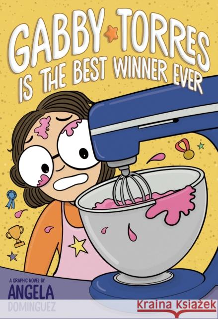 Gabby Torres Is the Best Winner Ever Angela Dominguez 9781250901392
