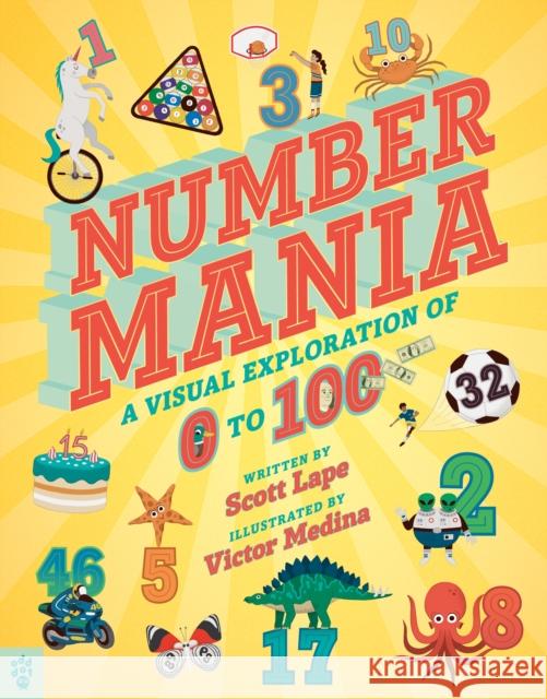 Numbermania: A Visual Exploration of 0 to 100 Scott Lape Victor Medina 9781250903044