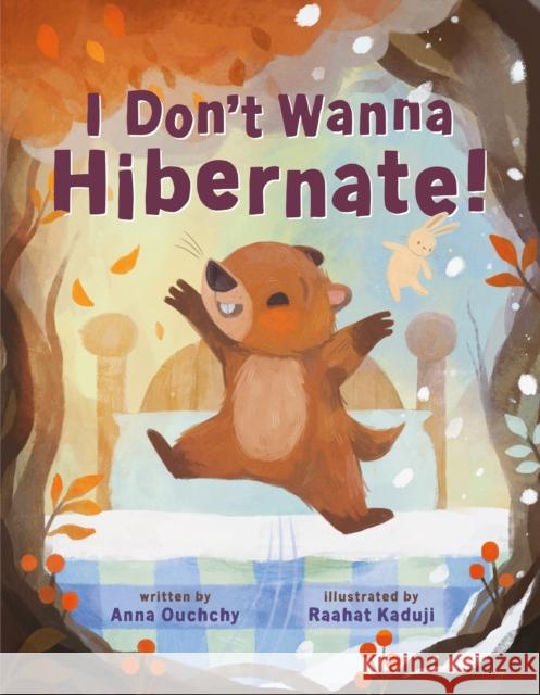 I Don't Wanna Hibernate! Anna Ouchchy Raahat Kaduji 9781250903228 Henry Holt & Company