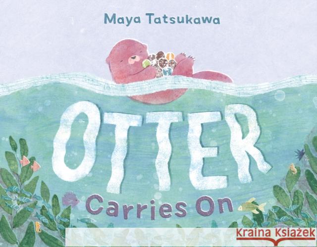 Otter Carries on Maya Tatsukawa Maya Tatsukawa 9781250903938 Henry Holt & Company