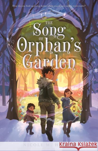 The Song of Orphan's Garden Nicole M. Hewitt 9781250906045 Feiwel & Friends