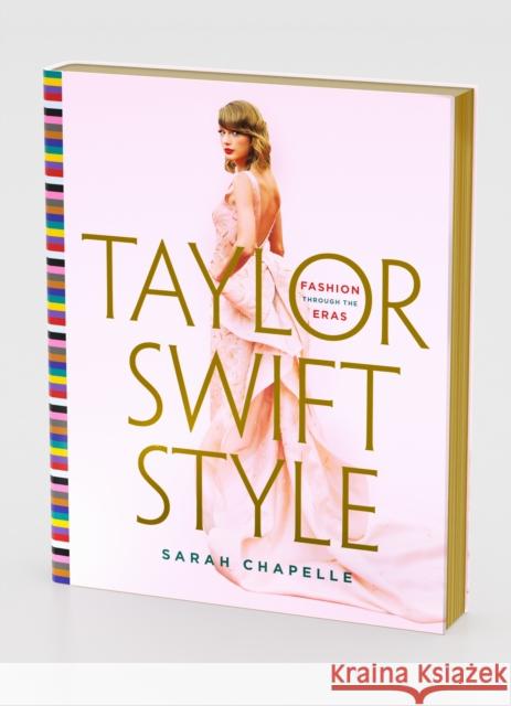 Taylor Swift Style: Fashion Through the Eras Chapelle, Sarah 9781250906151 St. Martin's Griffin