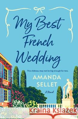My Best French Wedding Amanda Sellet 9781250906304 St. Martin's Griffin