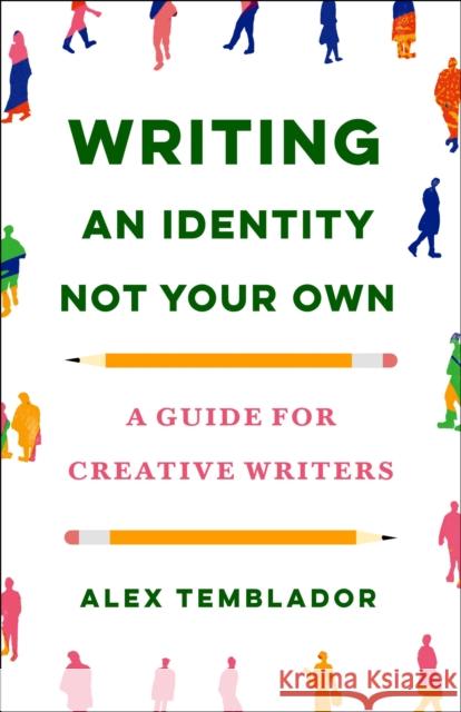 Writing an Identity Not Your Own: A Guide for Creative Writers Alex Temblador 9781250907110 St Martin's Press