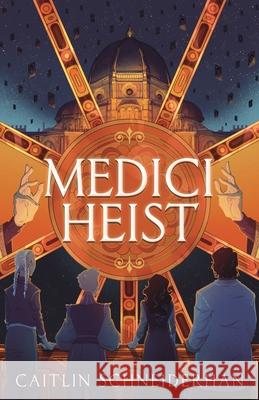 Medici Heist Caitlin Schneiderhan 9781250907172 Square Fish