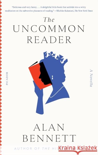 The Uncommon Reader: A Novella Alan Bennett 9781250907738