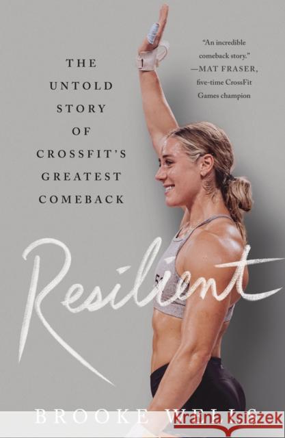 Resilient: The Untold Story of CrossFit's Greatest Comeback Brooke Wells 9781250908131 St. Martin's Griffin