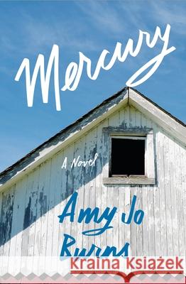 Mercury Amy Jo Burns 9781250908582 Celadon Books