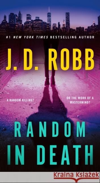 Random in Death: An Eve Dallas Novel J. D. Robb Susan Ericksen 9781250909404 St. Martin's Press