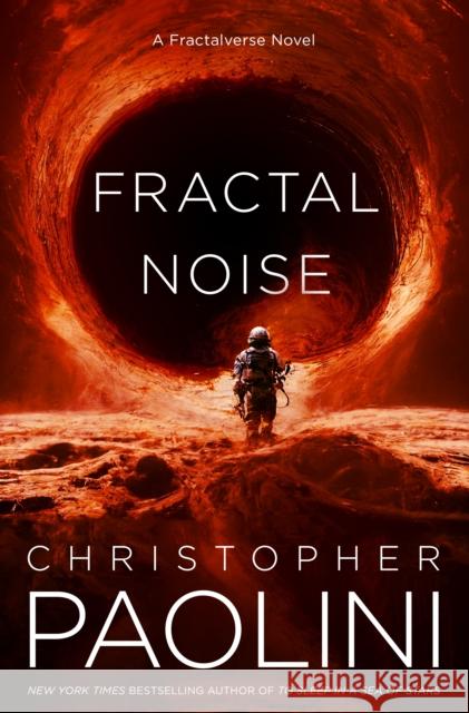 Fractal Noise: A Fractalverse Novel Christopher Paolini 9781250909770 Tor Publishing Group